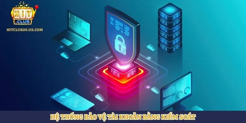 Hệ thống bảo vệ tài khoản bằng kiểm soát