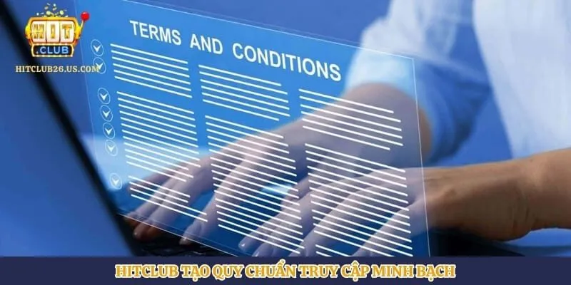Điều Khoản Sử Dụng | Hình số 2 Hitclub tạo quy chuẩn truy cập minh bạch