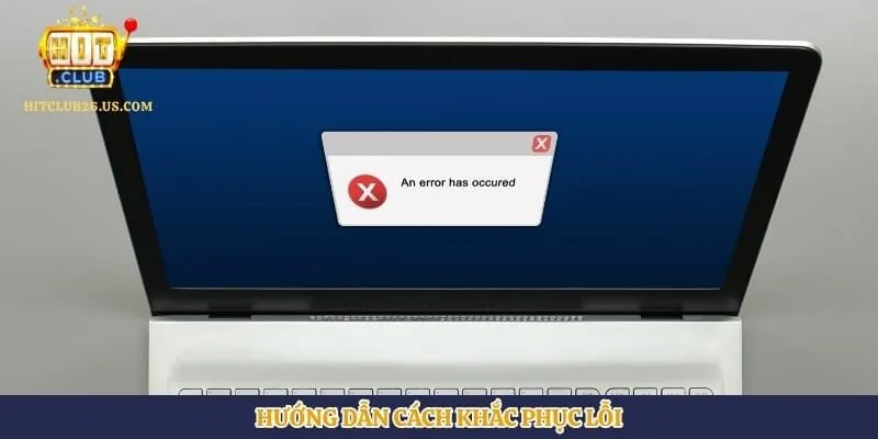 Hướng dẫn cách khắc phục lỗi 