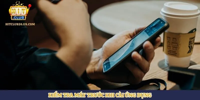 Kiểm tra máy trước khi cài ứng dụng