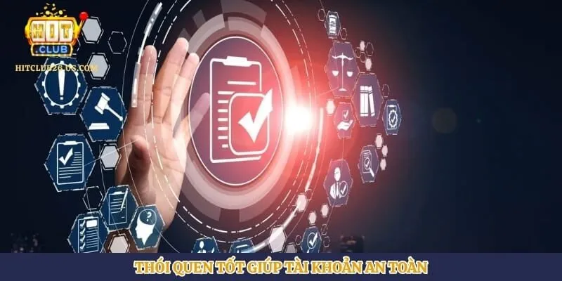 Thói quen tốt giúp tài khoản an toàn